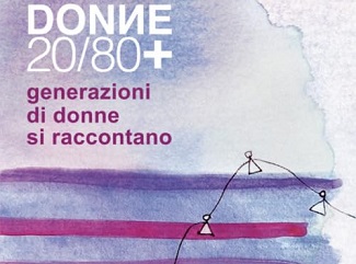 DONИE 20/80+ Generazioni di donne si raccontano